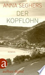 ¬Der ¬Kopflohn: Roman aus einem deutschen Dorf im Spätsommer 1932