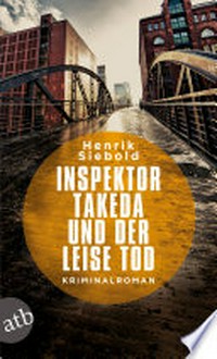 Inspektor Takeda und der leise Tod: Kriminalroman
