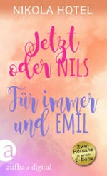 Jetzt oder Nils & Für immer und Emil: zwei Romane in einem E-Book