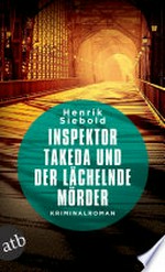 Inspektor Takeda und der lächelnde Mörder: Kriminalroman
