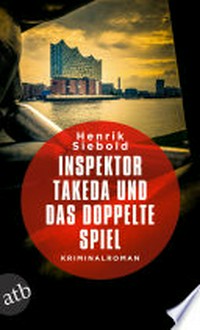 Inspektor Takeda und das doppelte Spiel: Kriminalroman