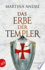 Das Erbe der Templer: Roman