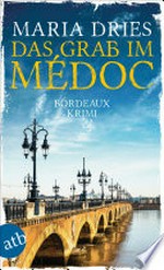 Das Grab im Médoc: Bordeaux-Krimi