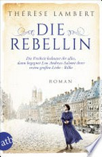 Die Rebellin: Die Freiheit bedeutet ihr alles, dann begegnet sie ihrer ersten großen Liebe - Rilke