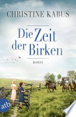 Die Zeit der Birken: Roman