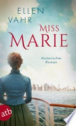 Miss Marie: Historischer Roman