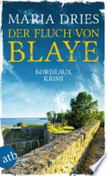 Der Fluch von Blaye: Bordeaux-Krimi