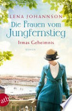 Die Frauen vom Jungfernstieg - Irmas Geheimnis: Roman
