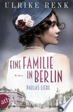 Eine Familie in Berlin - Paulas Liebe: Roman