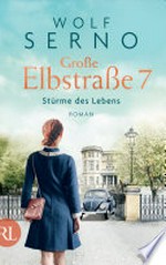 Große Elbstraße 7 - Stürme des Lebens: Roman