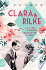 Clara und Rilke: Eine Liebe zwischen Worten und Farben