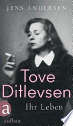 Tove Ditlevsen: Ihr Leben