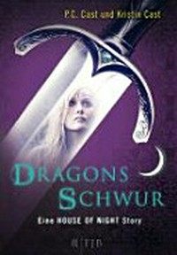 Dragons Schwur: eine House-of-Night-Story