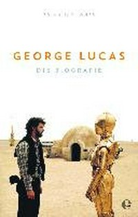 George Lucas "Die ultimative Biografie"