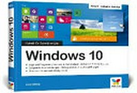 Windows 10 - Schritt für Schritt erklärt: Aktuell inklusive aller Updates. Alles auf einen Blick im praktischen Querformat. Komplett in Farbe. Für Einsteiger.