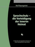 Sprachschutz - Die Verteidigung der inneren Heimat: Ein Buch über die linguistische Dimension des kritisch-nationalistischen Kulturschutzes