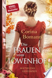Die Frauen vom Löwenhof - Mathildas Geheimnis: Roman