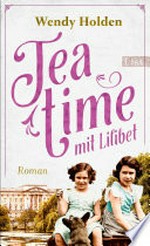 Teatime mit Lilibet: Roman