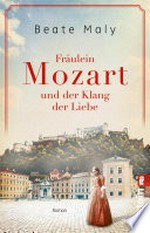 Fräulein Mozart und der Klang der Liebe: Roman