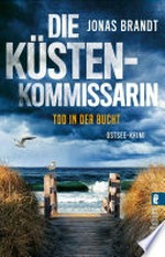 Die Küstenkommissarin - Tod in der Bucht: Ostsee-Krimi : Ein kniffliger Fall in der Lübecker Bucht und jede Menge Ostseeflair