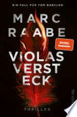 Violas Versteck: Thriller : Der neue Thriller vom Bestsellerautor der Tom-Babylon-Serie!