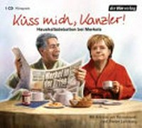 Küss mich, Kanzler! Haushaltsdebatten bei Merkels ; Mini-Hörspiele