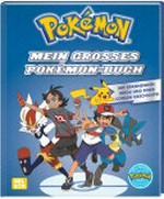 Pokemon - Mein großes Pokémon-Buch: mit spannenden Infos und einer coolen Geschichte!