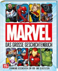 Marvel - das große Geschichtenbuch: spannende Geschichten zum Vor- und Selbstlesen