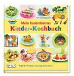 Mein kunterbuntes Kinder-Kochbuch 5-14 Jahre: einfache Rezepte und lustige Deko-Ideen