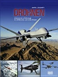 Drohnen: unbemannte Luftfahrzeuge im militärischen und zivilen Einsatz