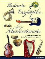 Illustrierte Enzyklopädie der Musikinstrumente: Musikinstrumente aus aller Welt ; von den Ursprüngen bis in die Gegenwart