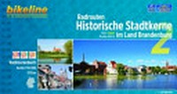 Radrouten Historische Stadtkerne im Land Brandenburg: Teil 2: Süden Routen 4 bis 6