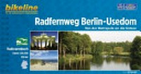 Radfernweg Berlin - Usedom: von der Metropole an die Ostsee ; 340 km