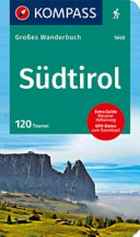 Großes Wanderbuch Südtirol [120 Touren ; Extra Guide Meraner Höhenweg]
