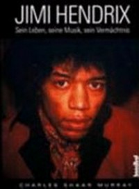 Jimi Hendrix: sein Leben, seine Musik, sein Vermächtnis