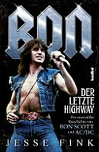 Bon - Der letzte Highway: die unerzählte Geschichte von Bon Scott und AC/DC