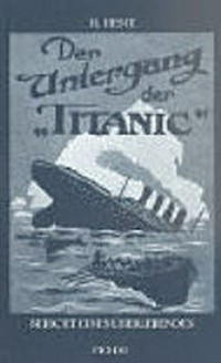 ¬Der¬ Untergang der "Titanic" Bericht eines Überlebenden