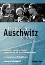 Lass uns über Auschwitz sprechen: Gedenkstätte - Museum - Friedhof: Begegnungen mit dem Weltkulturerbe Auschwitz