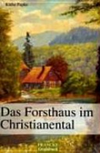 ¬Das¬ Forsthaus im Christianental