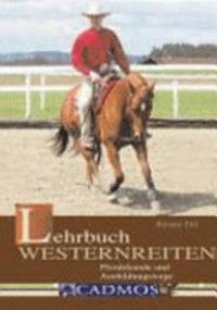 Lehrbuch Westernreiten: Pferdekunde und Ausbildungswege