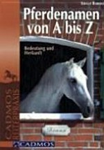 Pferdenamen von A bis Z: Bedeutung und Herkunft