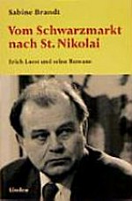 Vom Schwarzmarkt nach St. Nikolai: Erich Loest und seine Romane