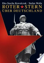 Roter Stern über Deutschland: sowjetische Truppen in der DDR