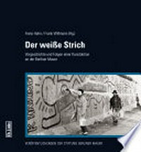 ¬Der¬ weiße Strich: Vorgeschichte und Folgen einer Kunstaktion an der Berliner Mauer