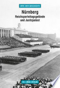 Nürnberg: Reichsparteitagsgelände und Justizpalast