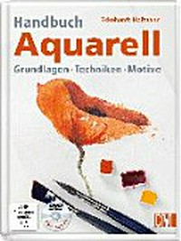 Handbuch Aquarell: Grundlagen, Techniken, Motive