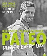 Paleo - power every day: eat, move, sleep, feel ; 120 neue Rezepte ; [Paleo-360°-Challenge]