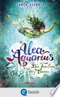 Alea Aquarius 02 Ab 10 Jahren: Die Farben des Meeres