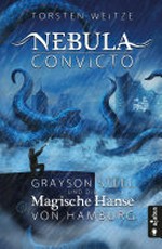 Grayson Steel und die Magische Hanse von Hamburg: Nebula Convicto