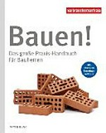 Bauen! Das grosse Praxis-Handbuch für Bauherren ; [Mit dem neuen Bauvertragsrecht 2018]